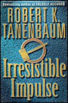 Irresistible Impulse - Robert K. Tanenbaum