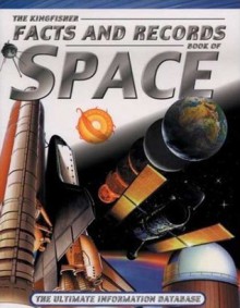 The Kingfisher Facts and Records Book of Space: The Ultimate Information Database - Clive Gifford