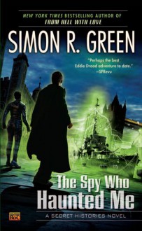 The Spy Who Haunted Me - Simon R. Green