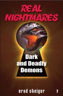 Real Nightmares (book 7): Dark and Deadly Demons - Brad Steiger