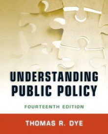 Understanding Public Policy (14th Edition) - Thomas R. Dye