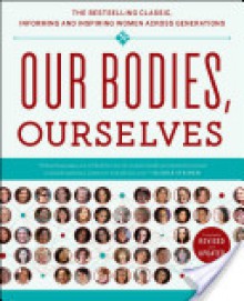 Our Bodies, Ourselves - Boston Women's Health Book Collective, Judy Norsigian