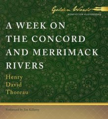 A Week on the Concord and Merrimack Rivers - Henry David Thoreau, Jim Killavey