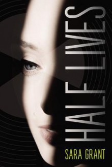 Half Lives - Sara Grant