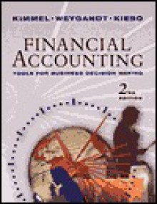 Financial Accounting: Tools for Business Decision Making with Annual Report, 2nd Edition - Paul D. Kimmel, Jerry J. Weygandt, Donald E. Kieso