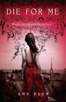 Die for Me (Revenants, #1) - Amy Plum