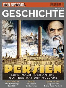 SPIEGEL GESCHICHTE 2/2010: Persien. Supermacht der Antike, Gottesstaat der Mullahs - Norbert F. Pötzl, Johannes Saltzwedel