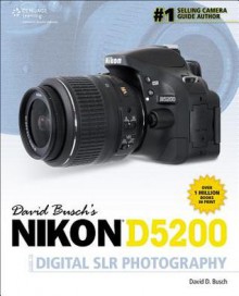 David Busch's Nikon D5200 Guide to Digital Slr Photography - David D. Busch