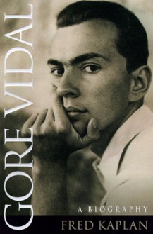 Gore Vidal: A Biography - Fred Kaplan