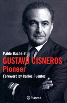 Gustavo Cisneros, The Pioneer - Planeta Publishing, Edith Grossman, Carlos Fuentes, Planeta Publishing