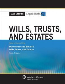 Wills Trusts & Estates: Dukeminier & Sitkoff 9e - Casenote Legal Briefs