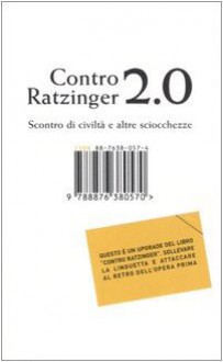 Contro Ratzinger 2.0. Scontro di civiltà e altre sciocchezze - Anonymous Anonymous