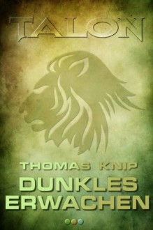 Talon - Dunkles Erwachen (Band 1) (German Edition) - Thomas Knip