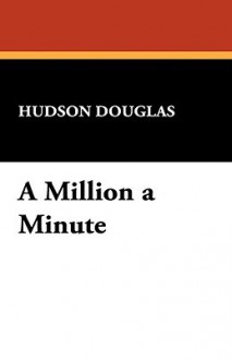 A Million a Minute - Hudson Douglas