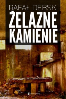 Żelazne kamienie - Rafał Dębski