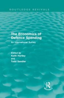 The Economics of Defence Spending: An International Survey - Keith Hartley, Todd Sandler