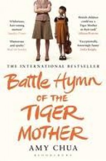 Battle Hymn of the Tiger Mother - Amy Chua