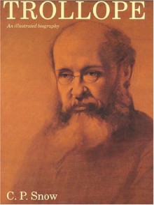 Trollope: An Illustrated Biography - C. P. Snow