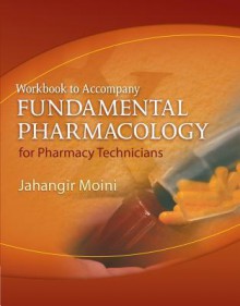 Workbook for Moini's Fundamental Pharmacology for Pharmacy Technicians - Jahangir Moini