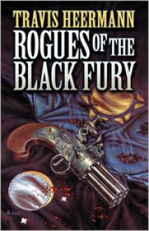 Rogues of the Black Fury - Travis Heermann