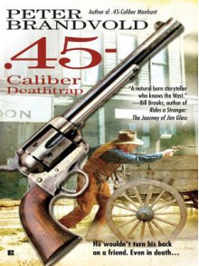 45-Caliber Deathtrap - Peter Brandvold