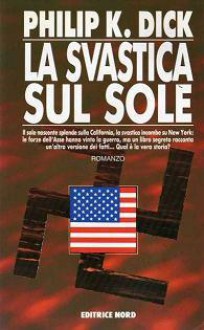 La svastica sul sole - Riccardo Valla, Philip K. Dick, Luca Signorelli