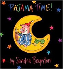 Pajama Time! - Sandra Boynton