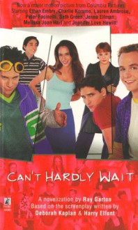 Can't Hardly Wait - Ray Garton, Deborah Kaplan, Harry Elfont