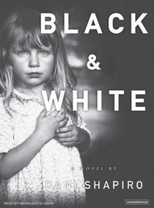 Black and White - Dani Shapiro, Marguerite Gavin