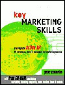 Key Marketing Skills: A Complete Action Kit of Professional Marketing Concepts, Tools and Methods - Peter Cheverton