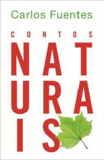 Contos Naturais - Carlos Fuentes, Helena Pitta