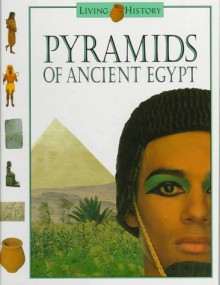 Pyramids Of Ancient Egypt: The Living History Series - John D. Clare