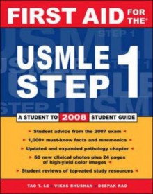 First Aid for the USMLE Step 1: 2008 (First Aid USMLE) - Tao Le, Vikas Bhushan, Deepak A. Rao