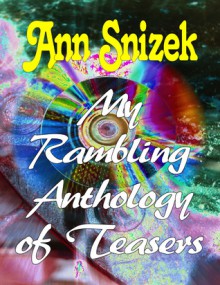 My Rambling Anthology of Teasers - Ann Snizek