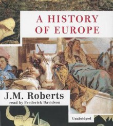 A History of Europe - J.M. Roberts, Frederick Davidson