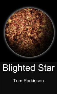 Blighted Star - Tom Parkinson