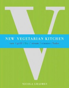 New Vegetarian Kitchen. Nicola Graimes - Nicola Graimes