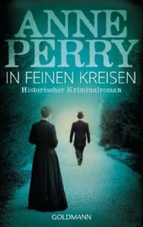 In feinen Kreisen: 10. Fall für Inspector Monk - Historischer Kriminalroman (German Edition) - Anne Perry, Michaela Link