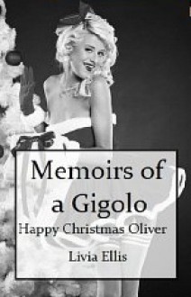 Memoirs of a Gigolo Happy Christmas Oliver - Livia Ellis