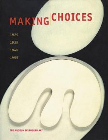 Making Choices: 1929,1939,1948,1955 - Various, Robert Storr