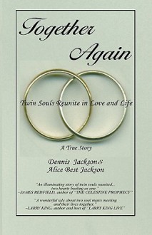 Together Again - Twin Souls Reunite in Love and Life - Dennis Jackson