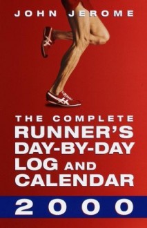 The Complete Runner's Day-By-Day Log and Calendar: 1996 - John Jerome