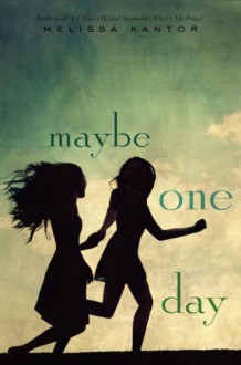 Maybe One Day - Melissa Kantor