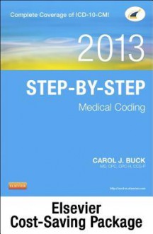 Medical Coding Online for Step-By-Step Medical Coding 2013 (User Guide, Access Code, Textbook, Workbook), 2013 ICD-9-CM for Hospitals, Volumes 1, 2 & 3 Standard Edition, 2013 HCPCS Level II Standard Edition and 2013 CPT Standard Edition Package - Carol J. Buck