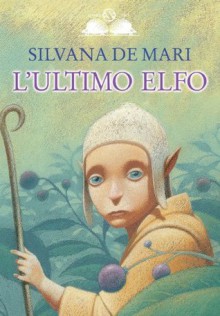 L'ultimo elfo - Silvana De Mari, Gianni De Conno