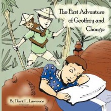 The First Adventure of Geoffrey and Chongo - David Lawrence