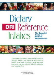 Dietary Reference Intakes: The Essential Guide to Nutrient Requirements - Iom, Jennifer Pitzi Hellwig, Linda D. Meyers