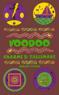 Voodoo Charms & Talismans - Robert W. Pelton