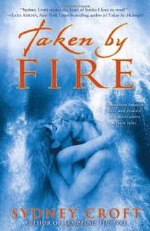 Taken by Fire - Sydney Croft