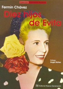 Diez Hijos De Evita (Spanish Edition) - Fermín Chávez